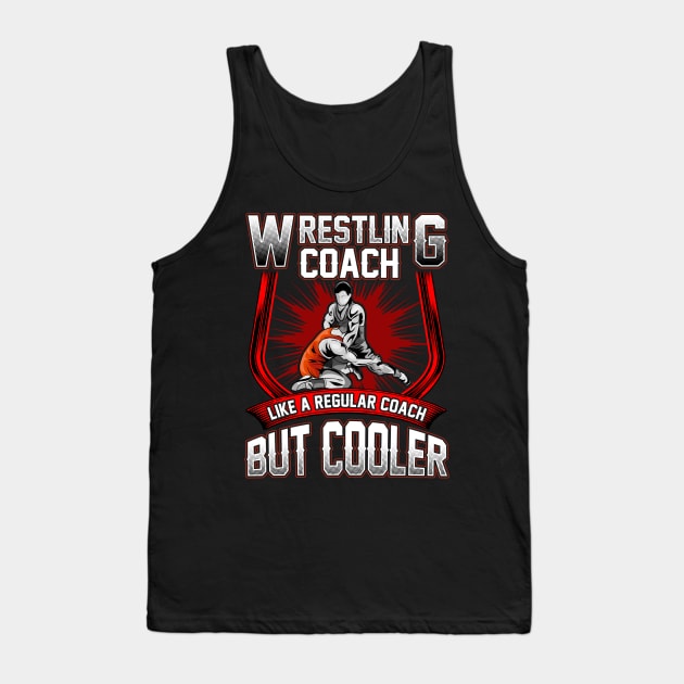 Funny Wrestling Coach: A Regular Coach But Cooler Tank Top by theperfectpresents
